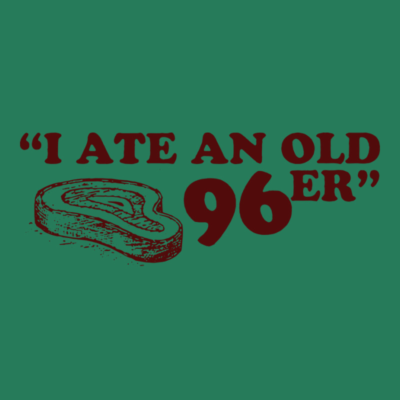 Uncle Buck I Ate An Old 96er Love T-shirt | Artistshot