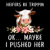 Heifers Be Trippin Ok Maybe I Pushed Her Funny Dairy Farmer T Shirt Pocket T-shirt | Artistshot