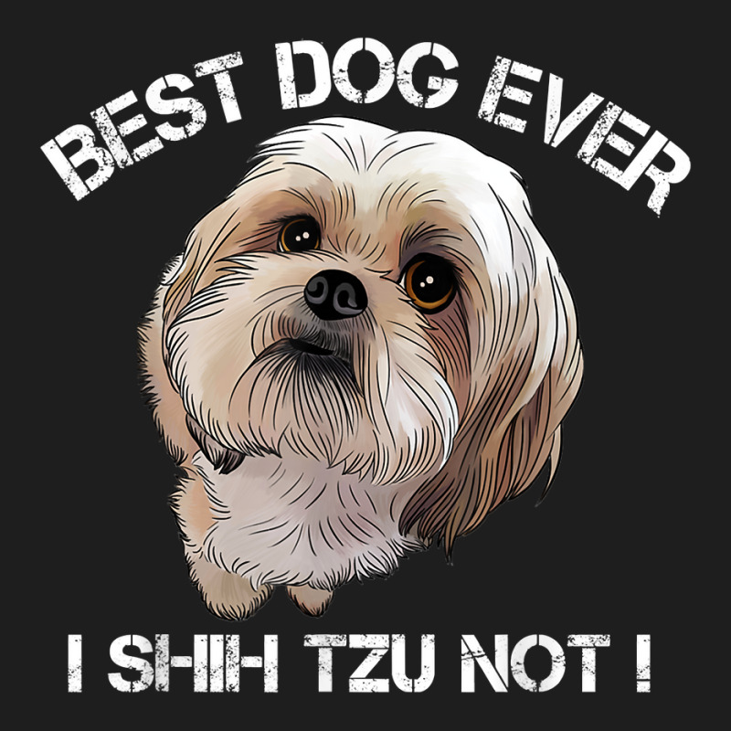 Shih Tzu T Shirt Funny Dog Pet Best Dog Ever Gift Birthday Classic T-shirt by atereabag | Artistshot