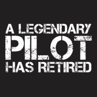 A Legendary Pilot Has Retired Retirement Copilot T-shirt | Artistshot