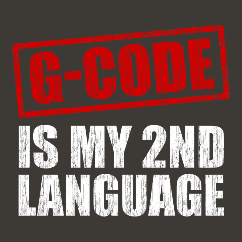 Gcode Is My Second Language 3d Printing Cnc Machinist Humor Bucket Hat | Artistshot