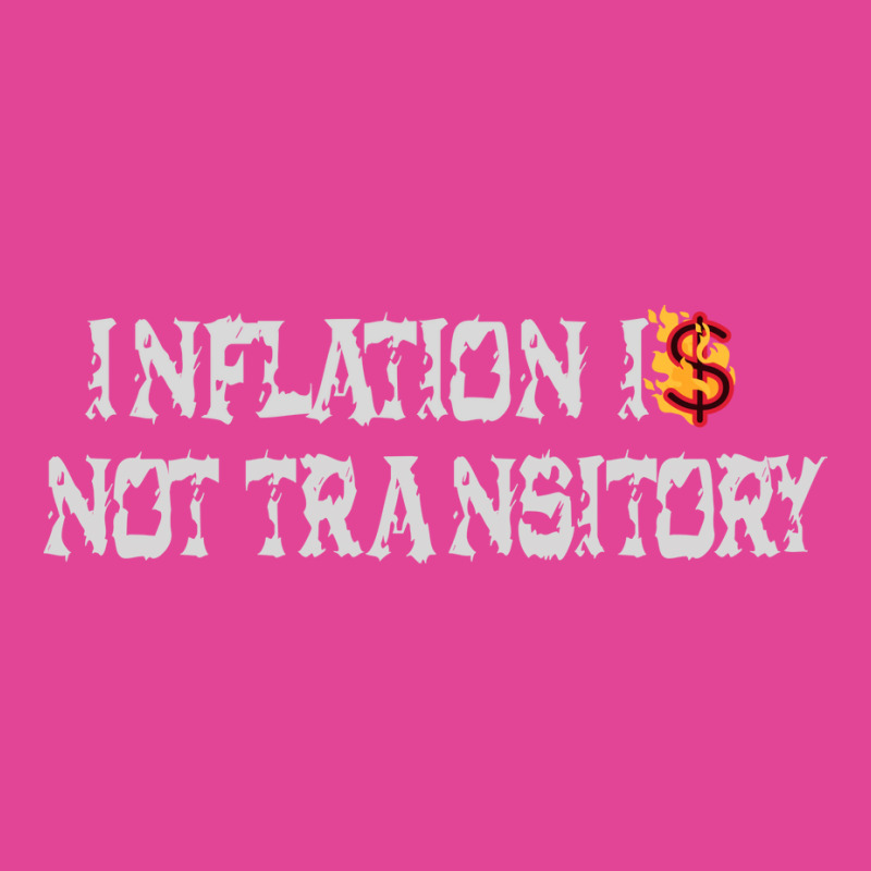 Inflation Is Not Transitory Trending Cool T-Shirt by flwrabrasm | Artistshot