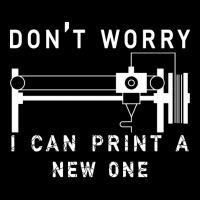 Dont Worry I Can Print A New One 3d Printing Gift V-neck Tee | Artistshot