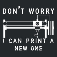 Dont Worry I Can Print A New One 3d Printing Gift Crewneck Sweatshirt | Artistshot