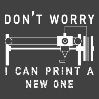 Dont Worry I Can Print A New One 3d Printing Gift Vintage T-shirt | Artistshot