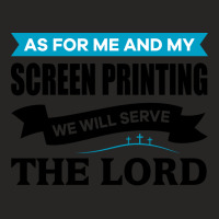 As For Me And My Screen Printing We Will Serve The Lord Love Ladies Fitted T-shirt | Artistshot