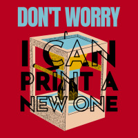 Dont Worry I Can Print A New One Funny 3d Printing Travel Classic T-shirt | Artistshot