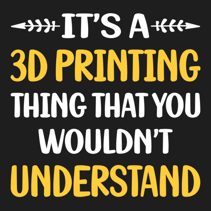 You Would Not Understand 3d Printing Blue Classic T-shirt by rudralybensm | Artistshot