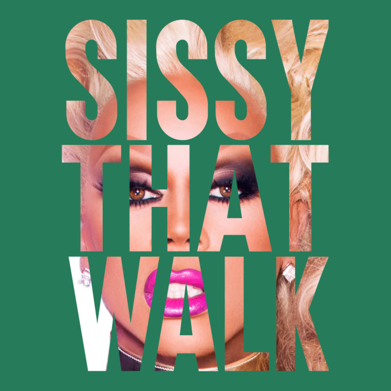 Sissy That Walk T-shirt | Artistshot