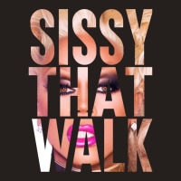 Sissy That Walk Tank Top | Artistshot