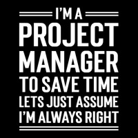 I'm A Project Manager To Save Time Let's Just Assume I'm Always Right  Adjustable Cap | Artistshot