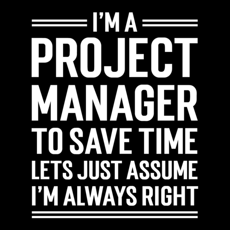 I'm A Project Manager To Save Time Let's Just Assume I'm Always Right  Adjustable Cap by JimmyChandler | Artistshot