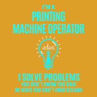 Printing Machine Operator I Solve Problems T-shirt | Artistshot