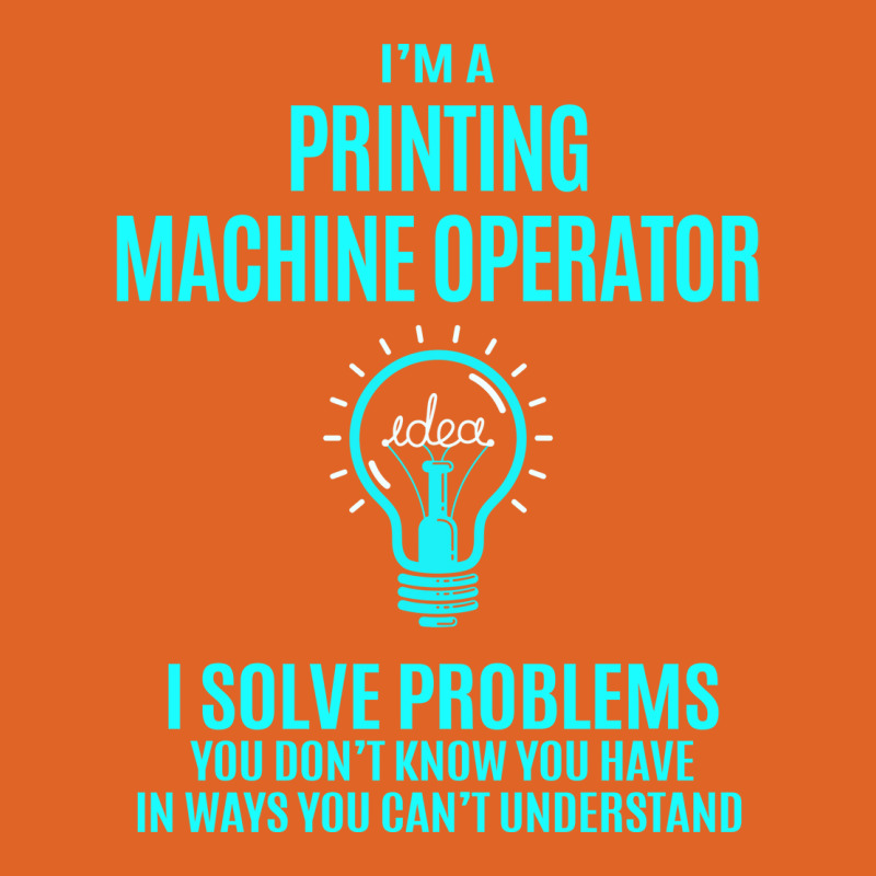 Printing Machine Operator I Solve Problems Unisex Hoodie | Artistshot