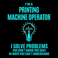 Printing Machine Operator I Solve Problems Long Sleeve Shirts | Artistshot