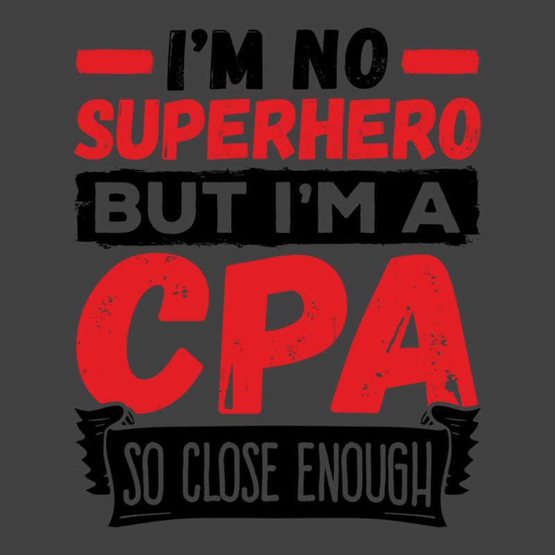 Cpa  Im No Superhero But Im A Cpa So Close Enough Vintage T-shirt | Artistshot