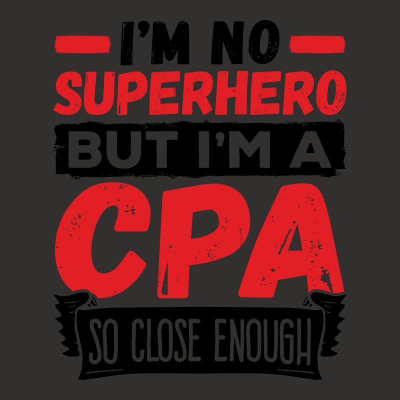 Cpa  Im No Superhero But Im A Cpa So Close Enough Champion Hoodie | Artistshot