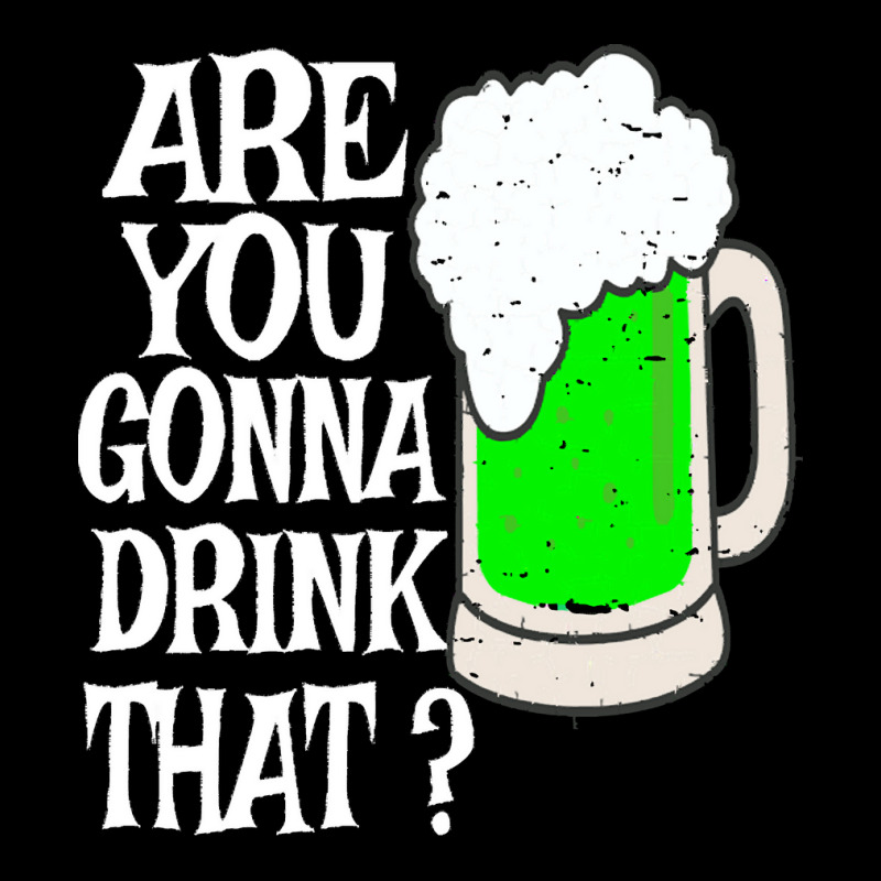 Irish Beer T  Shirt Are You Gonna Drink That  Funny Black Beer St Patr V-neck Tee | Artistshot