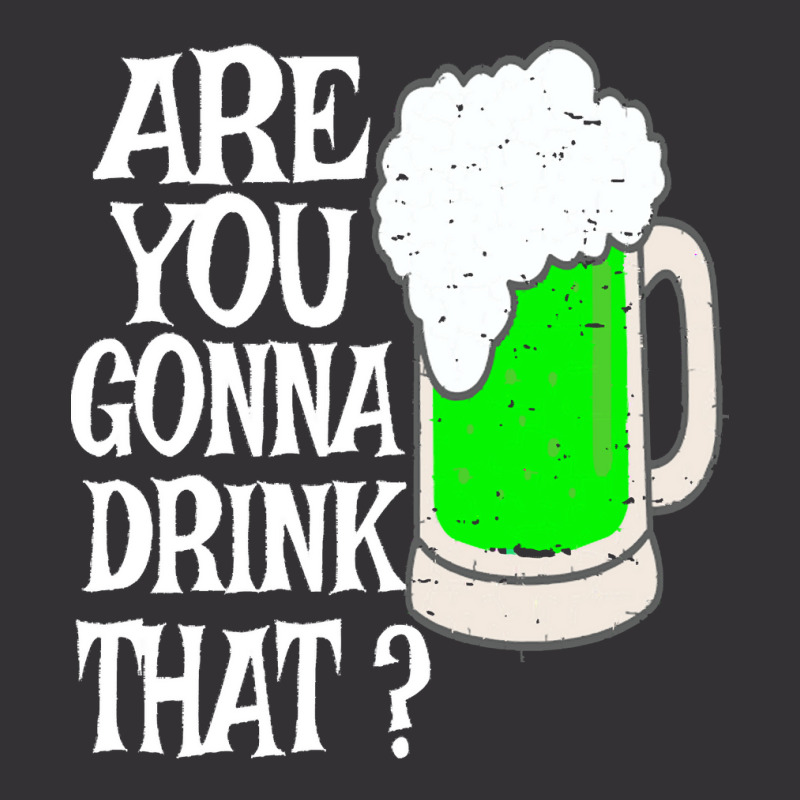 Irish Beer T  Shirt Are You Gonna Drink That  Funny Black Beer St Patr Vintage Short | Artistshot