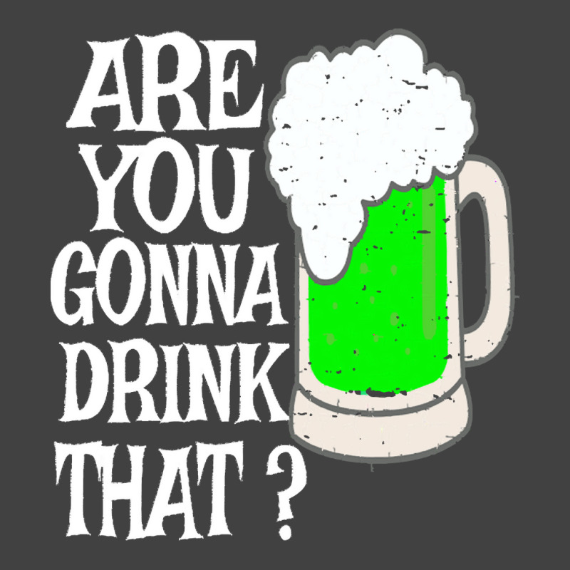 Irish Beer T  Shirt Are You Gonna Drink That  Funny Black Beer St Patr Vintage T-shirt | Artistshot