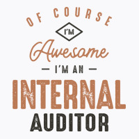 Im Awesome Im A Internal Auditor Funny Job Aesthetic T-shirt | Artistshot