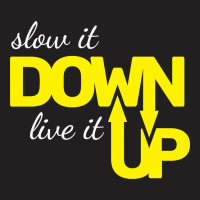 Hot Trend Slow It Down Live It Up Motivational T Shirt Typography Desi T-shirt | Artistshot