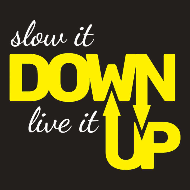 Hot Trend Slow It Down Live It Up Motivational T Shirt Typography Desi Tank Top | Artistshot