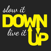 Hot Trend Slow It Down Live It Up Motivational T Shirt Typography Desi 3/4 Sleeve Shirt | Artistshot