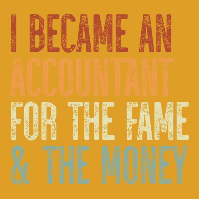 I Became An Accountant For The Fame The Money Tumblr T-Shirt by tanuskrego | Artistshot