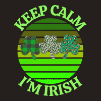 Keep Calm Im Irish T  Shirtkeep Calm I’m Irish T  Shirt (7) Tank Top | Artistshot