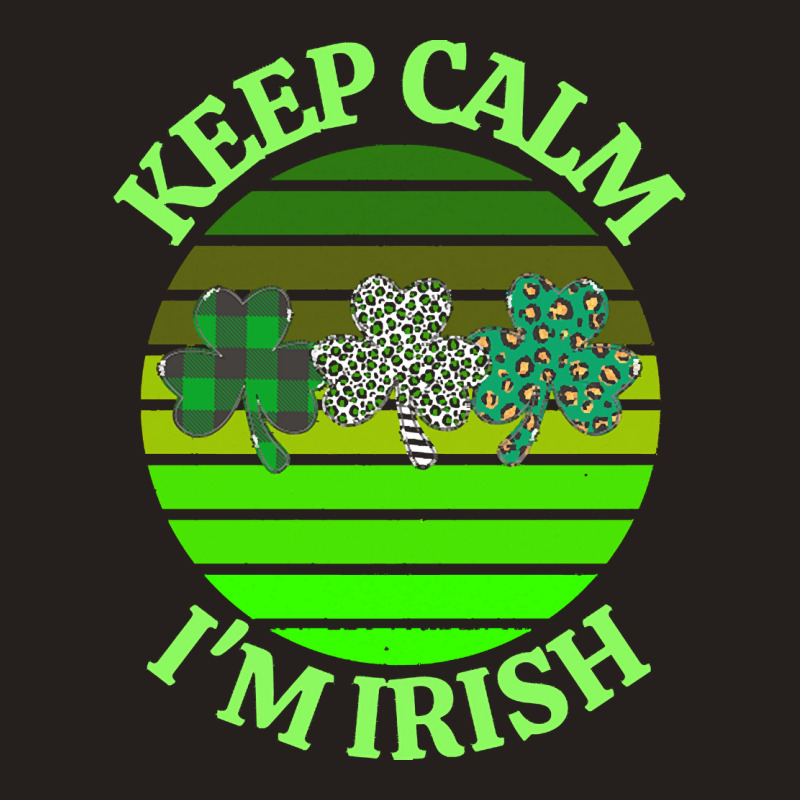 Keep Calm Im Irish T  Shirtkeep Calm I’m Irish T  Shirt (7) Tank Top | Artistshot