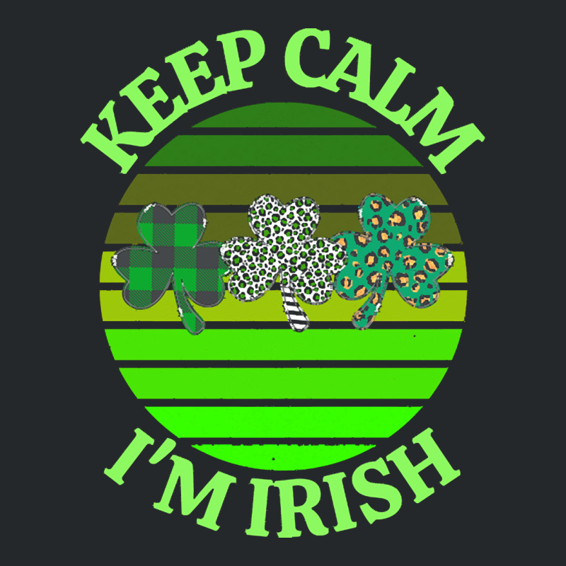 Keep Calm Im Irish T  Shirtkeep Calm I’m Irish T  Shirt (7) Crewneck Sweatshirt | Artistshot