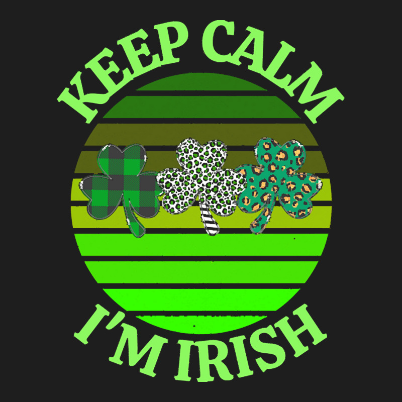 Keep Calm Im Irish T  Shirtkeep Calm I’m Irish T  Shirt (7) Classic T-shirt | Artistshot