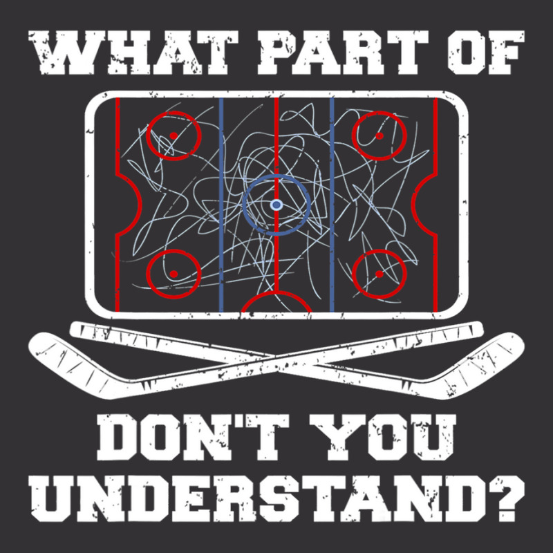 Hockey Coach Hockey Player What Part Of Dont You Understand Vintage Hoodie by AURRADILLARD | Artistshot