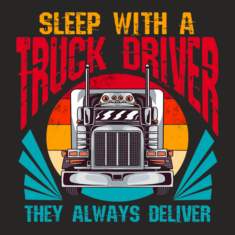 Sleep With A Truck Driver They Always Deliver Funny Trucker 32 Ladies Fitted T-Shirt by JESSICAMARTINA | Artistshot