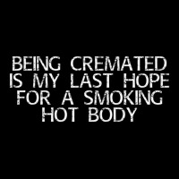 Being Cremated Last Hope For Smoking Hot Body Adjustable Cap | Artistshot