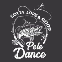 Gotta Love A Good Pole Dance Fishing Funny Gift Ladies Curvy T-shirt | Artistshot