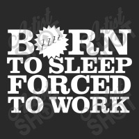 Born To Sleep Forced To Work Toddler T-shirt | Artistshot