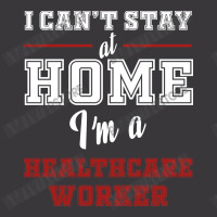 I Can't Stay At Home I'm A Healthcare Worker Ladies Curvy T-shirt | Artistshot