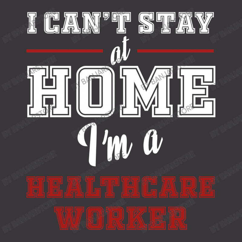 I Can't Stay At Home I'm A Healthcare Worker Ladies Curvy T-Shirt by banjarstore | Artistshot