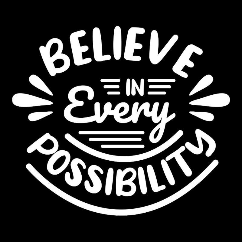 Trending Believe In Every Possibility Motivational (2) Pocket T-shirt | Artistshot