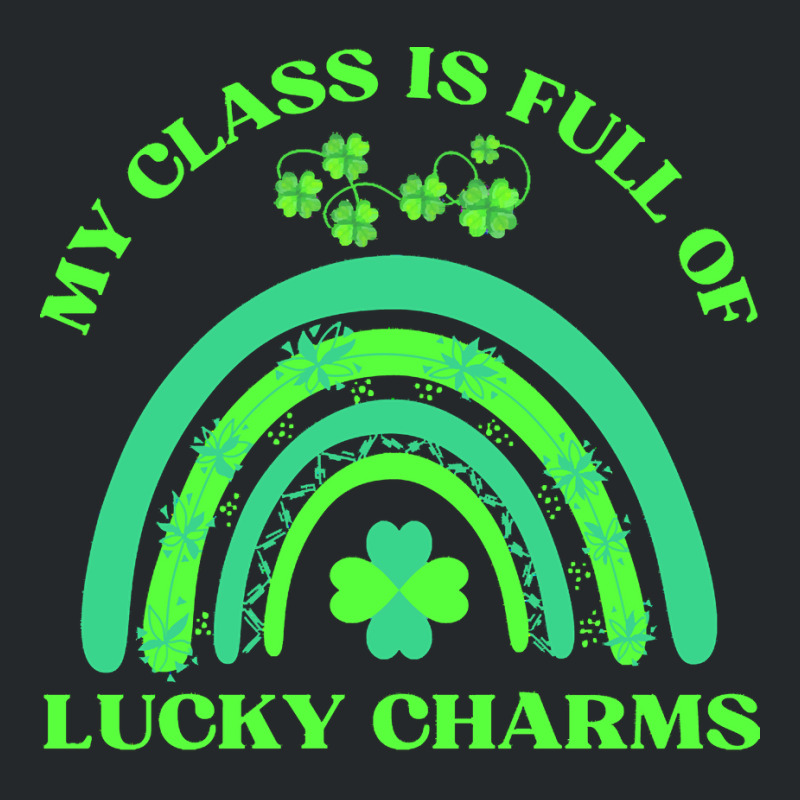 My Class Is Full Of Lucky Charms T  Shirtmy Class Is Full Of Lucky Cha Crewneck Sweatshirt | Artistshot