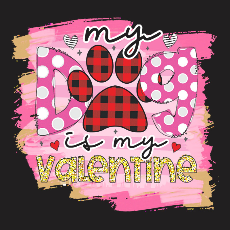 My Dog Is My Valentine T  Shirtmy Dog Is My Valentine T  Shirt (1) T-shirt | Artistshot