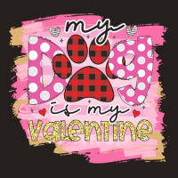 My Dog Is My Valentine T  Shirtmy Dog Is My Valentine T  Shirt (1) Tank Top | Artistshot