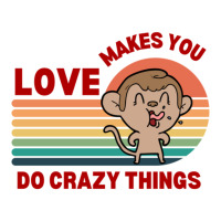 Love Makes You Do Crazy Things Monkey Toon Retro Funny Design Unisex Hoodie | Artistshot