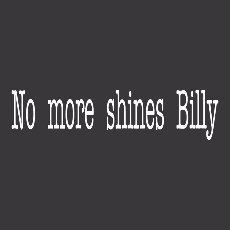 Hot Trend Goodfellas Quote - No More Shines Billy Ladies Curvy T-Shirt by Bostic Walling | Artistshot