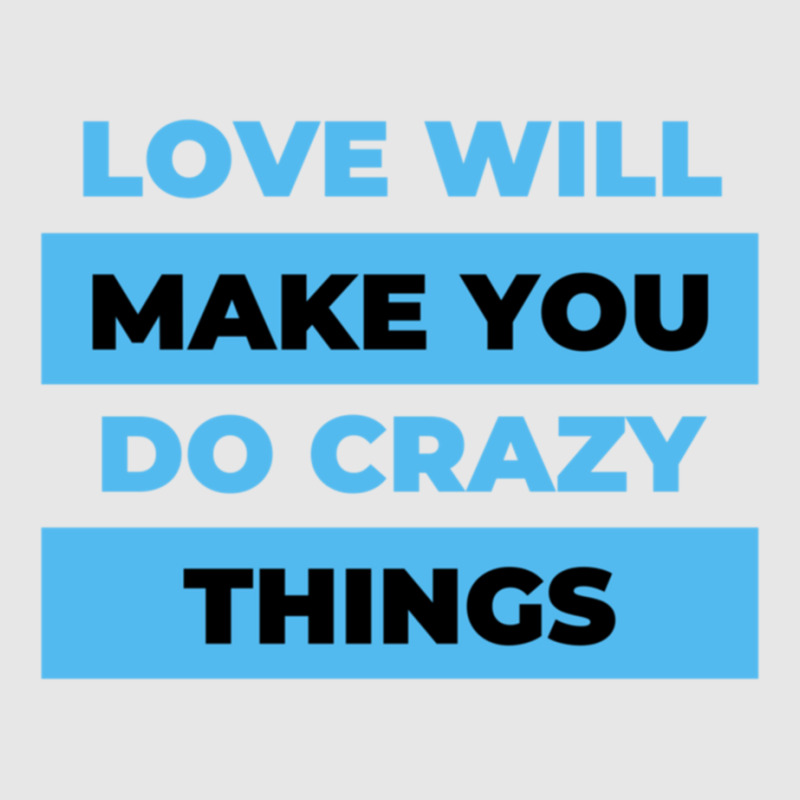 Love Will Make You Do Crazy Things   (4) Unisex Jogger | Artistshot