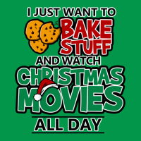 I Just Want To Bake Stuff & Watch Christmas Movies All Day Crewneck Sweatshirt | Artistshot