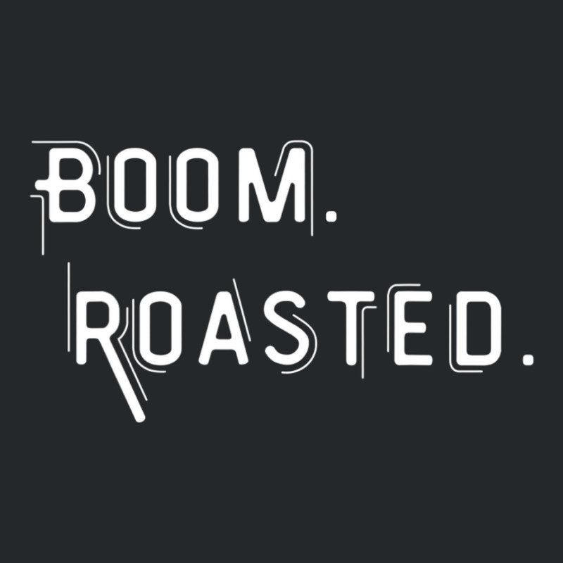 Boom Roasted Perfect Roasting Jokes For Friends Crewneck Sweatshirt | Artistshot