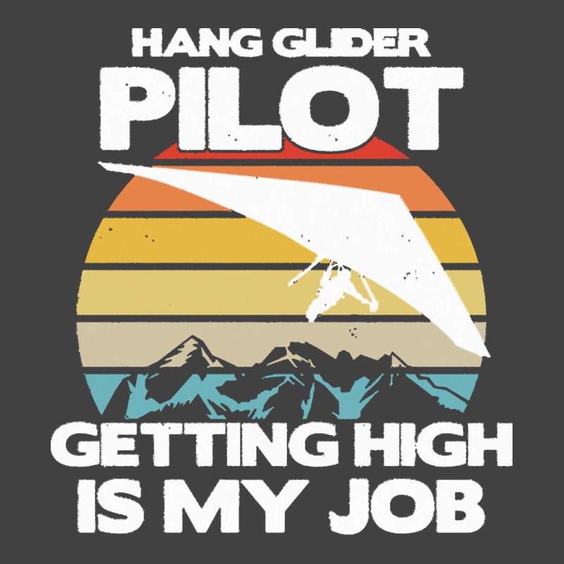 Paragliding Lover T  Shirt Hang Glider Pilot Getting High Is My Job Vintage T-shirt | Artistshot